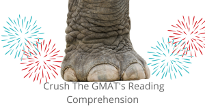 How to Crush the GMAT’s Reading Comprehension?