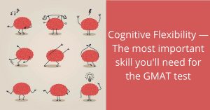 Cognitive Flexibility — The most important skill you’ll need for the GMAT test